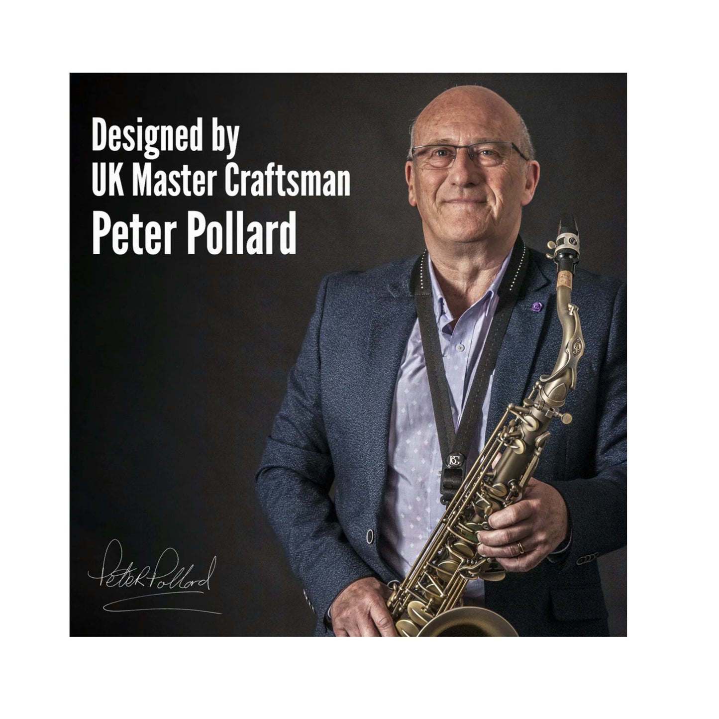 Peter Pollard holding a saxophone with text "designed by UK Master Craftsman Peter Pollard" on a black background