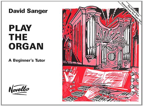Book cover of 'Play the Organ: A Beginner's Tutor' by David Sanger with an illustration of an organ.