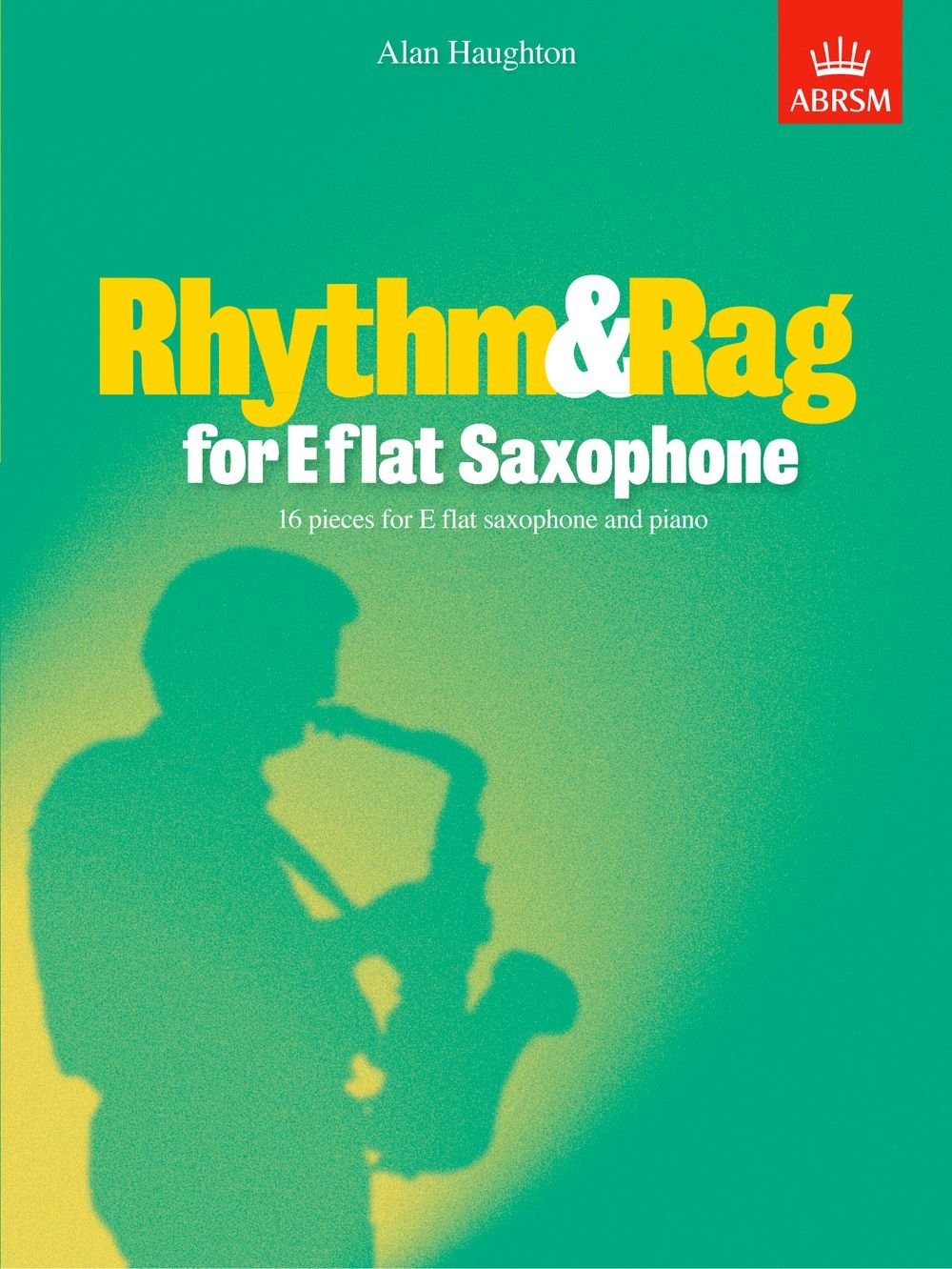 Book cover of 'Rhythm & Rag for Eflat Saxophone' with a silhouette of a saxophonist on a green and yellow gradient background.